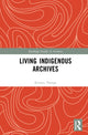 Book cover of: Living Indigenous Archives