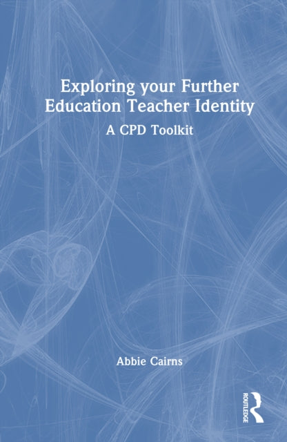 Book cover of: Exploring your Further Education Teacher Identity