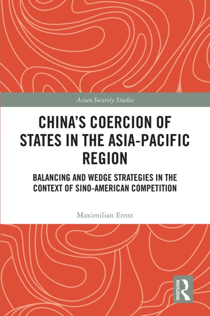 Book cover of: China's Coercion of States in the Asia-Pacific Region. By: Maximilian Ernst