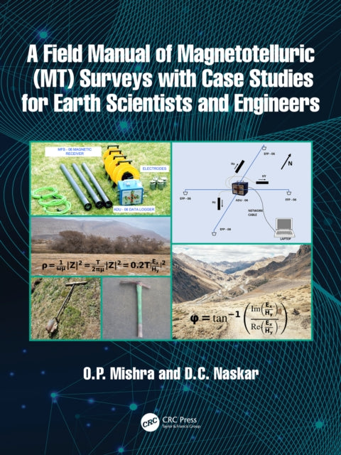 A Field Manual of Magnetotelluric (MT) Surveys with Case Studies for Earth Scientists and Engineers