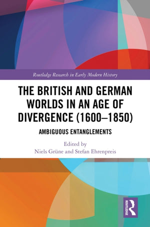 The British and German Worlds in an Age of Divergence (1600–1850)