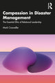 Book cover of: Compassion in Disaster Management. By: Mark Crosweller