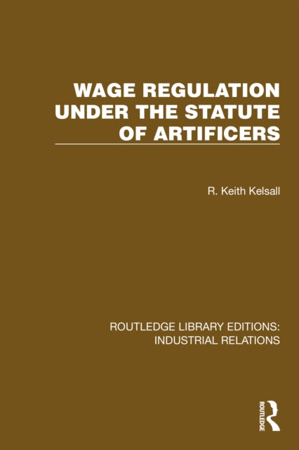 Book cover of: Wage Regulation under the Statute of Artificers. By: R. Keith Kelsall