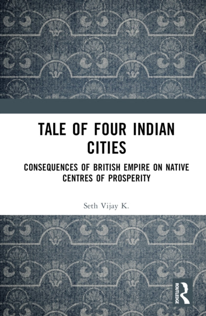 Book cover of: Tale Of Four Indian Cities. By: Vijay K. Seth