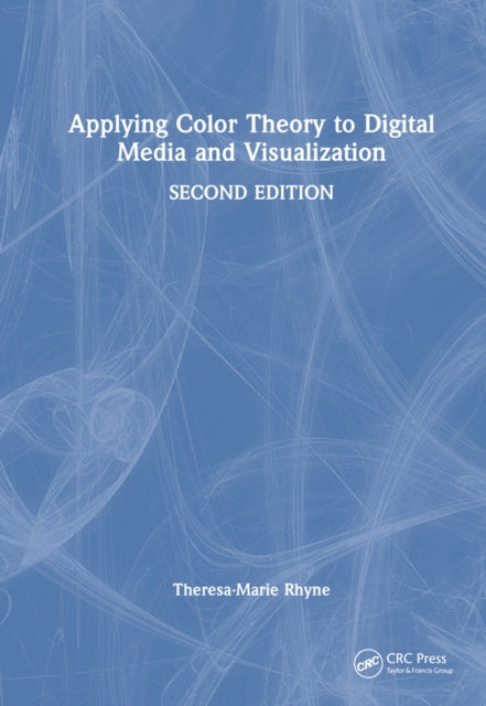 Book cover of: Applying Color Theory to Digital Media and Visualization. By: Theresa-Marie Rhyne