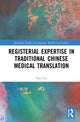 Book cover of: Registerial Expertise in Traditional Chinese Medical Translation. By: Yan Yue