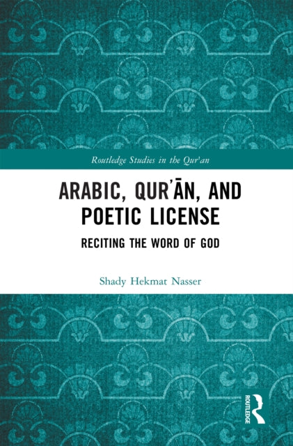 Book cover of: Arabic, Qur?an, and Poetic License. By: Shady Hekmat Nasser