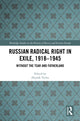 Book cover of: Russian Radical Right in Exile, 1918-1945