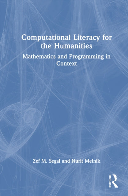 Book cover of: Computational Literacy for the Humanities. By: Zef Segal
