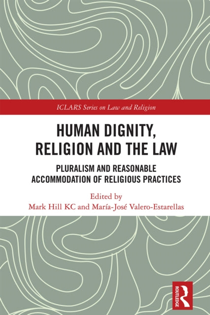 Book cover of: Human Dignity, Religion and the Law. By: Mark Hill KC