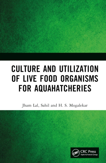 Book cover of: Culture and Utilization of Live Food Organisms for Aquahatcheries. By: Jham Lal