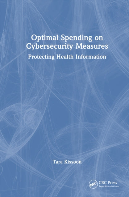Book cover of: Optimal Spending on Cybersecurity Measures. By: Tara Kissoon