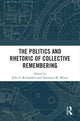 Book cover of: Politics and Rhetoric of Collective Remembering. By: John E. Richardson