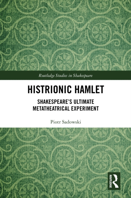 Book cover of: Histrionic Hamlet. By: Piotr Sadowski