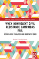 Book cover of: When Nonviolent Civil Resistance Campaigns Fail