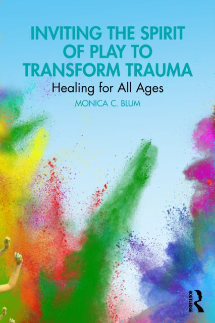 Book cover of: Inviting the Spirit of Play to Transform Trauma