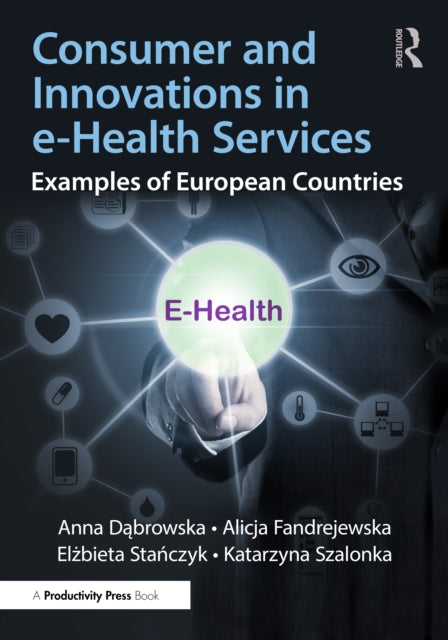 Book cover of: Consumer and Innovations in e-Health Services. By: Anna Dąbrowska