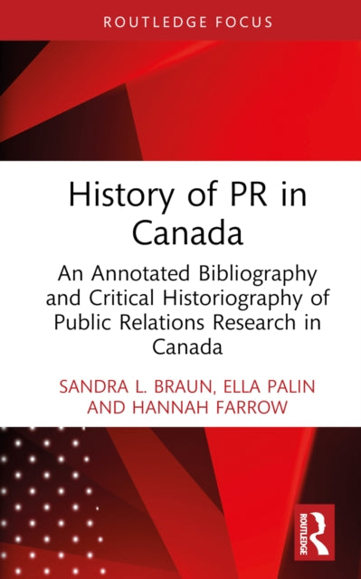 Book cover of: History of PR in Canada. By: Sandra L. Braun