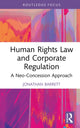 Book cover of: Human Rights Law and Corporate Regulation. By: Jonathan Barrett