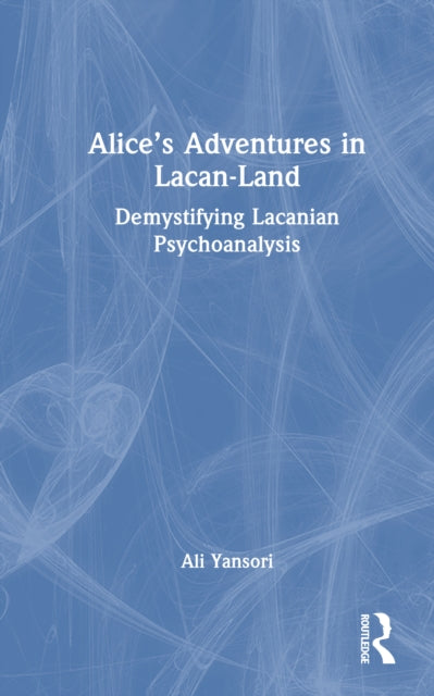 Book cover of: Alice’s Adventures in Lacan-Land