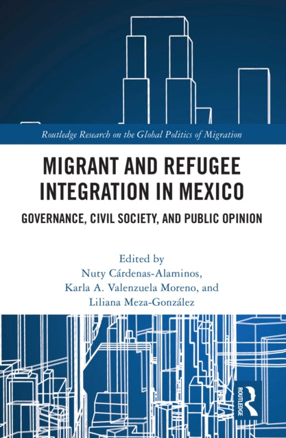 Book cover of: Migrant and Refugee Integration in Mexico. By: Nuty Cárdenas-Alaminos