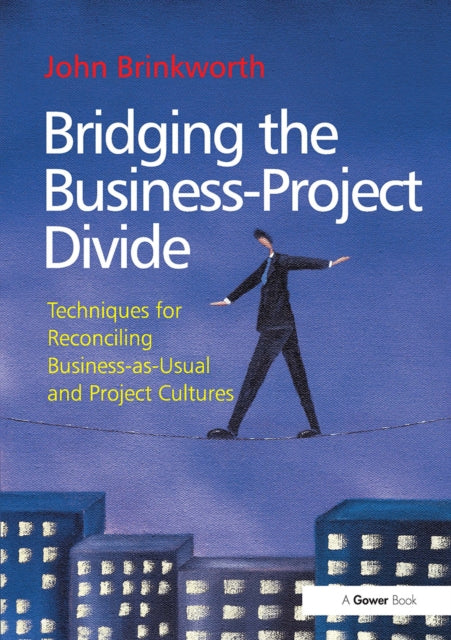 Book cover of: Bridging the Business-Project Divide. By: John W.O. Brinkworth