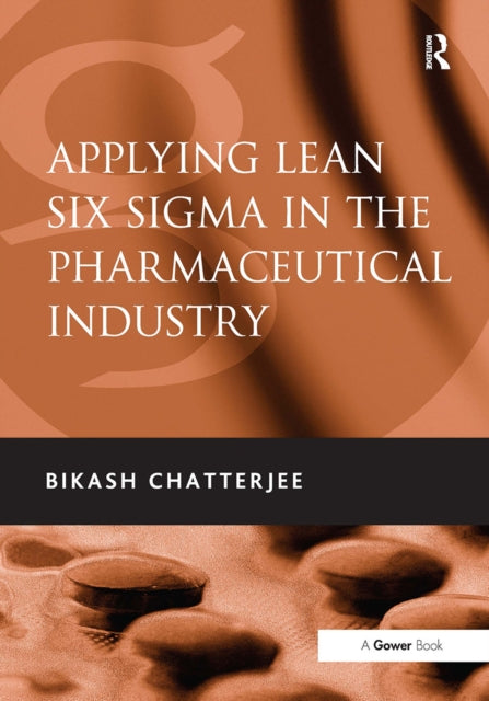 Book cover of: Applying Lean Six Sigma in the Pharmaceutical Industry. By: Bikash Chatterjee