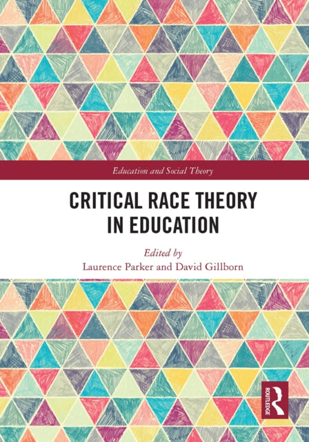 Book cover of: Critical Race Theory in Education. By: Laurence Parker