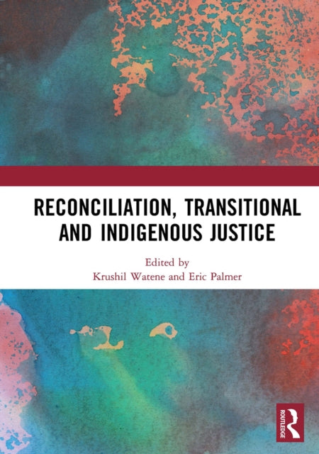 Book cover of: Reconciliation, Transitional and Indigenous Justice. By: Krushil Watene