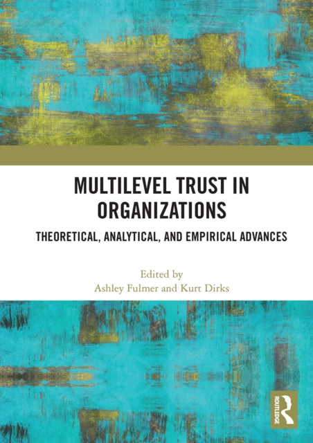 Book cover of: Multilevel Trust in Organizations. By: Ashley Fulmer