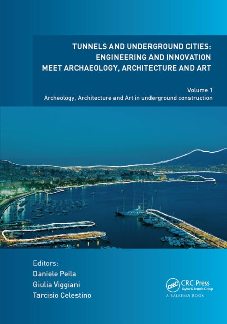 Book cover of: Tunnels and Underground Cities. Engineering and Innovation Meet Archaeology, Architecture and Art. By: Daniele Peila