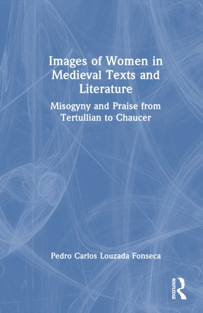 Book cover of: Images of Women in Medieval Texts and Literature. By: Pedro Carlos Louzada Fonseca