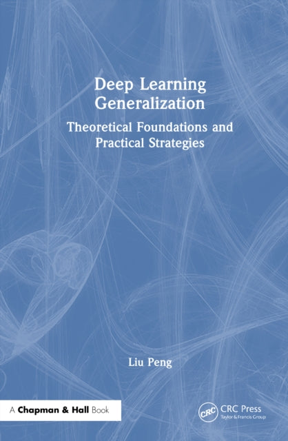 Book cover of: Deep Learning Generalization. By: Liu Peng