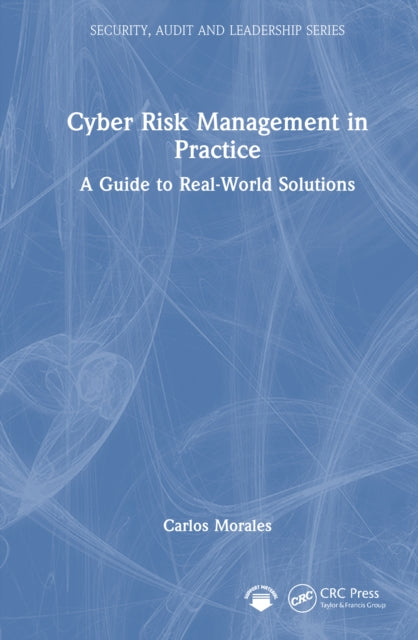 Book cover of: Cyber Risk Management in Practice. By: Carlos Morales