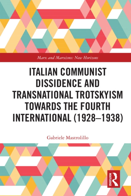 Book cover of: Italian Communist Dissidence and Transnational Trotskyism towards the Fourth International (1928–1938)