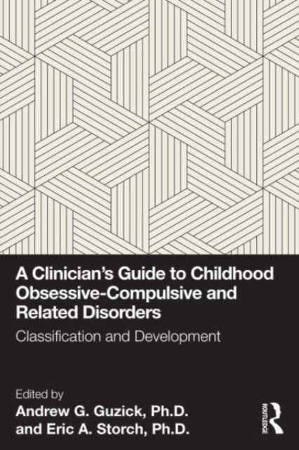 Book cover of: Clinician's Guide to Childhood Obsessive-Compulsive and Related Disorders. By: Andrew G. Guzick Ph D