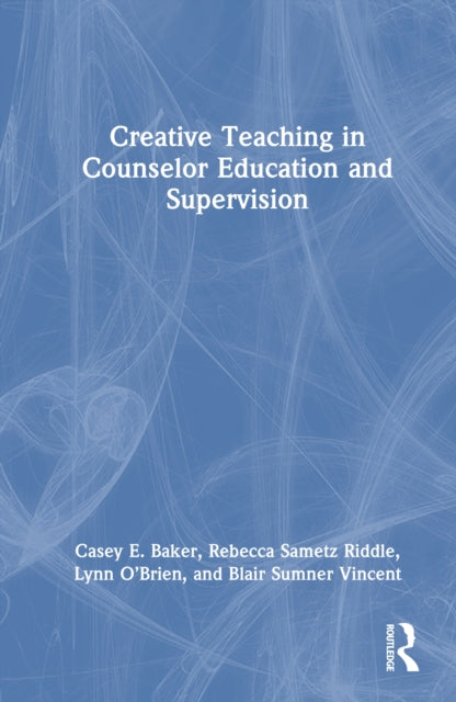 Book cover of: Creative Teaching in Counselor Education and Supervision