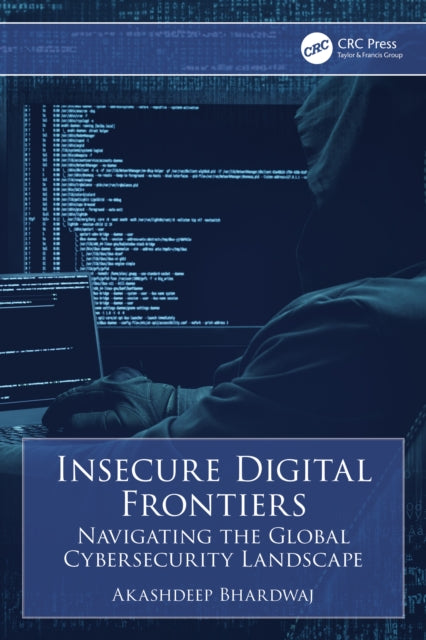 Book cover of: Insecure Digital Frontiers. By: Akashdeep Bhardwaj