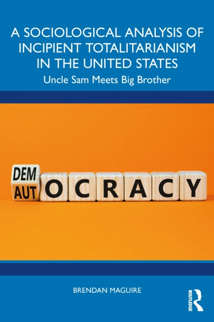 Book cover of: Sociological Analysis of Incipient Totalitarianism in the United States