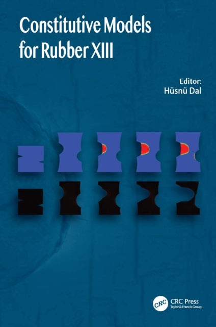 Book cover of: Constitutive Models for Rubbers XIII. By: Hüsnü Dal