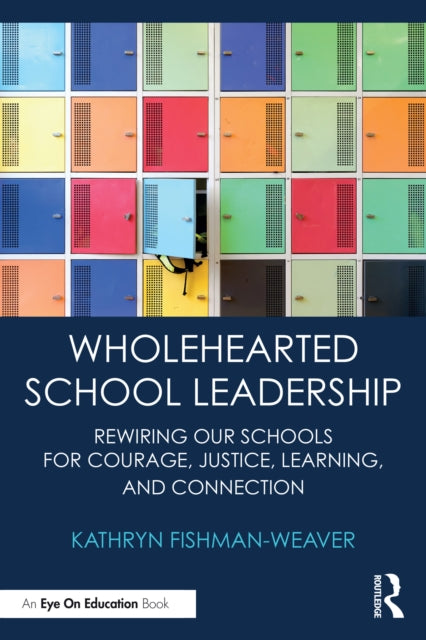 Book cover of: Wholehearted School Leadership. By: Kathryn Fishman-Weaver