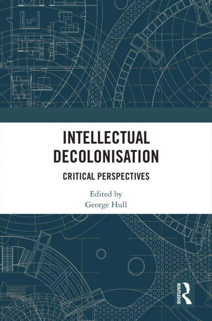Book cover of: Intellectual Decolonisation. By: George Hull