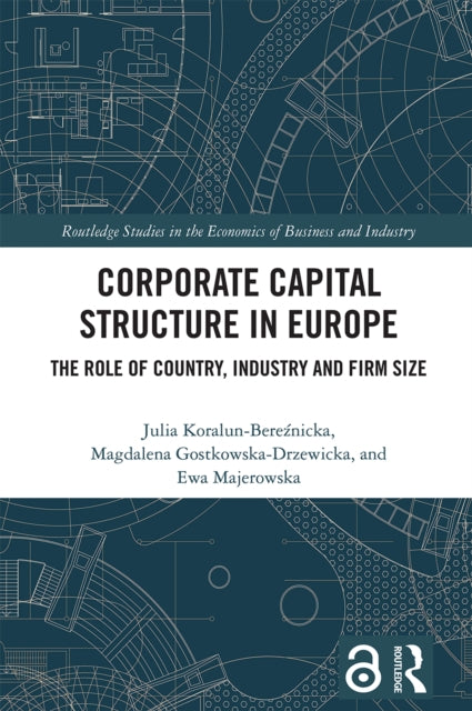 Book cover of: Corporate Capital Structure in Europe. By: Julia Koralun-Bereznicka