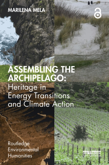 Book cover of: Assembling the Archipelago: Heritage in Energy Transitions and Climate Action