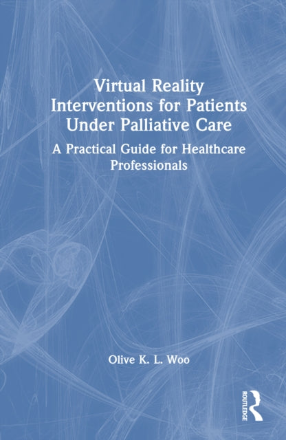 Book cover of: Virtual Reality Interventions for Patients Under Palliative Care