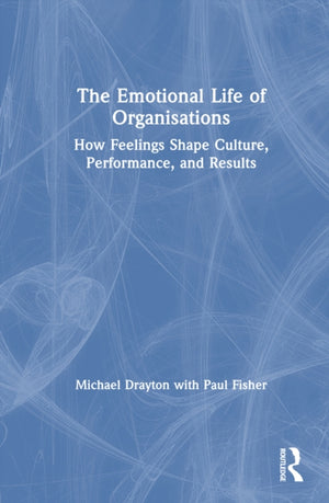 The Emotional Life of Organisations