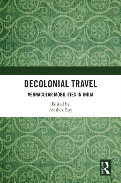 Book cover of: Decolonial Travel. By: Avishek Ray