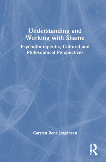 Book cover of: Understanding and Working with Shame. By: Carsten René Jørgensen