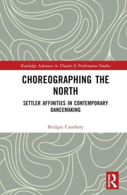 Book cover of: Choreographing the North