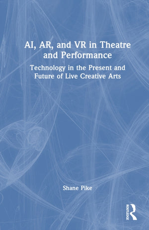 AI, AR, and VR in Theatre and Performance